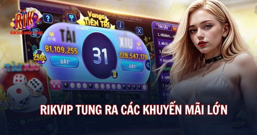 Rikvip mạnh tay chi tiền khuyến mãi 